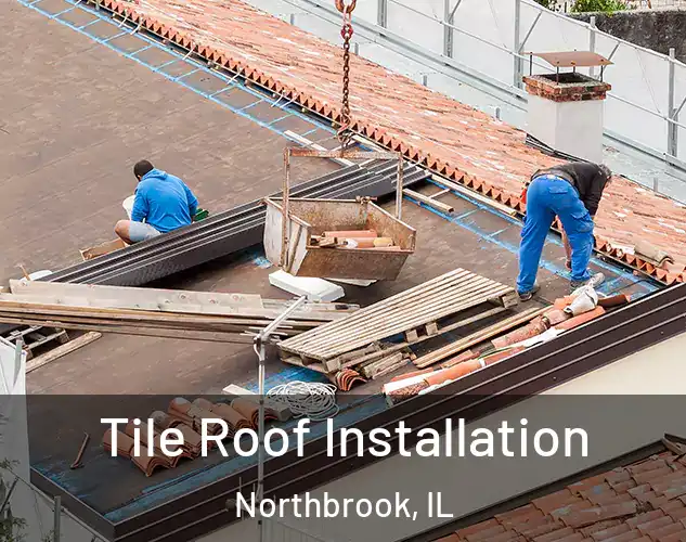  Tile Roof Installation Northbrook, IL